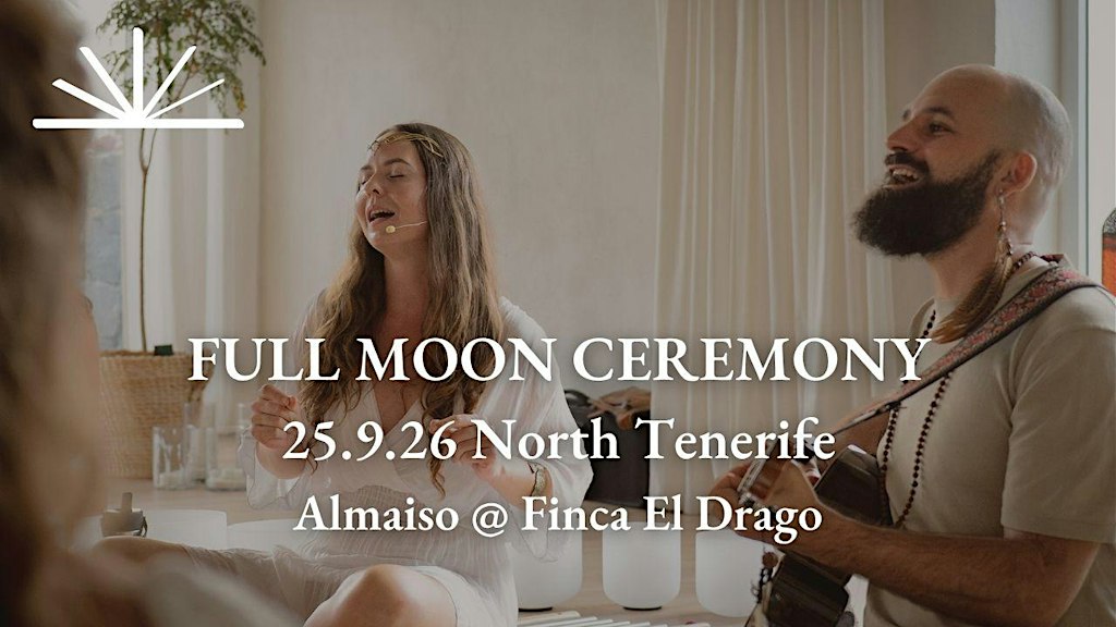 Full Moon Ceremony - Live Concert-Cacao-Ecstatic Dance-Sound Journey. North Tenerife