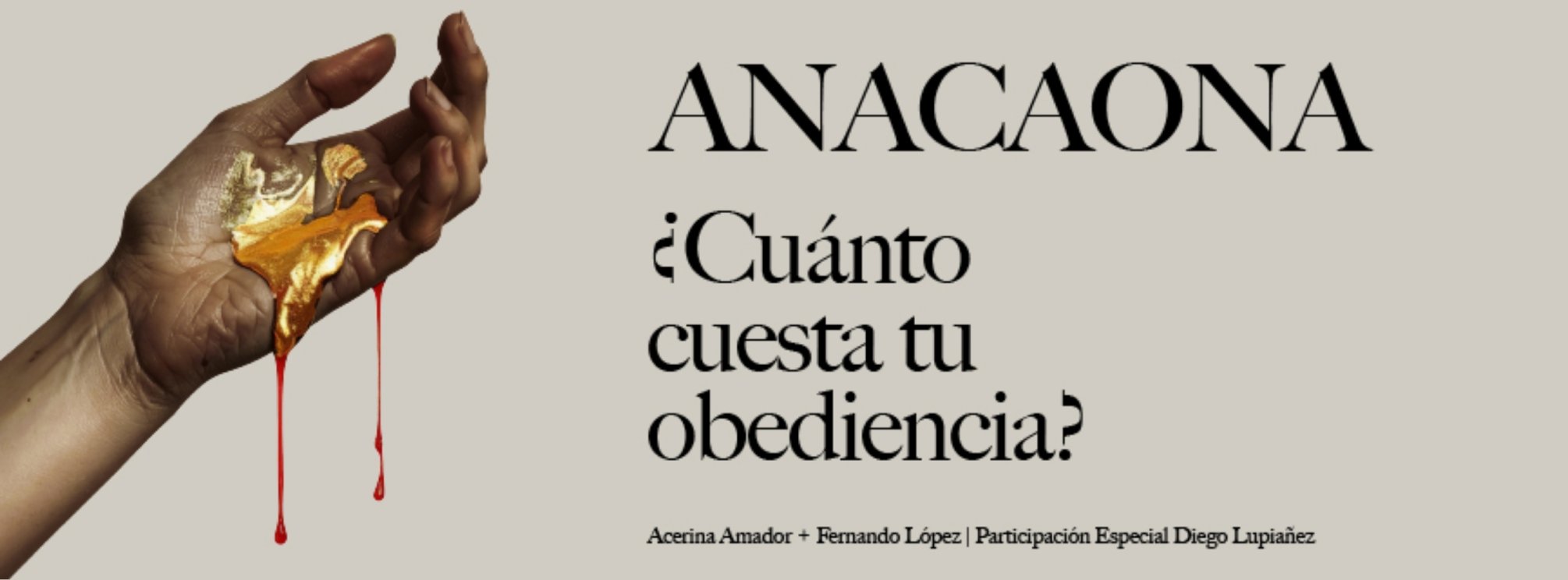 Anacaona - Acerina Amador - Teatro Leal. ¿Cuánto cuesta tu obediencia?
