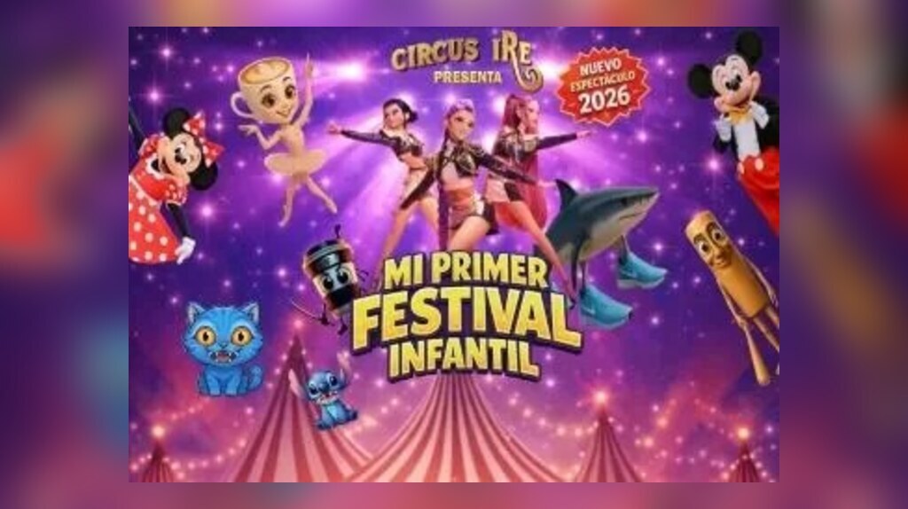 Mi Primer Festival Infantil. CIRCUS IRE PRESENTA NUEVO ESPECTÁCULO 2026